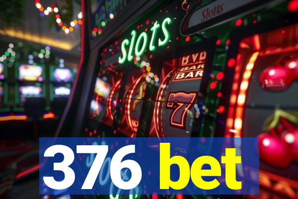 376 bet